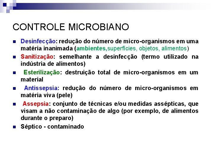 CONTROLE MICROBIANO n n n Desinfecção: redução do número de micro-organismos em uma matéria