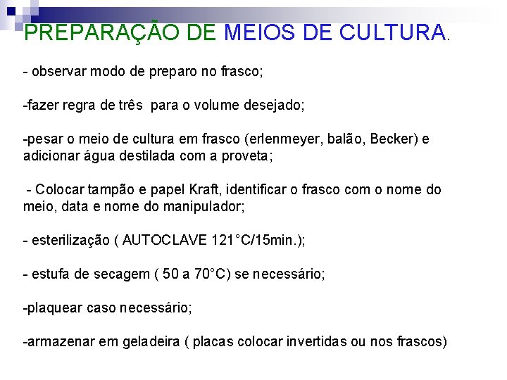 PREPARAÇÃO DE MEIOS DE CULTURA. - observar modo de preparo no frasco; -fazer regra