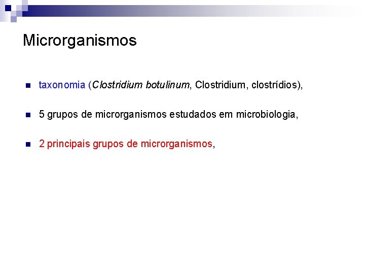 Microrganismos n taxonomia (Clostridium botulinum, Clostridium, clostrídios), n 5 grupos de microrganismos estudados em