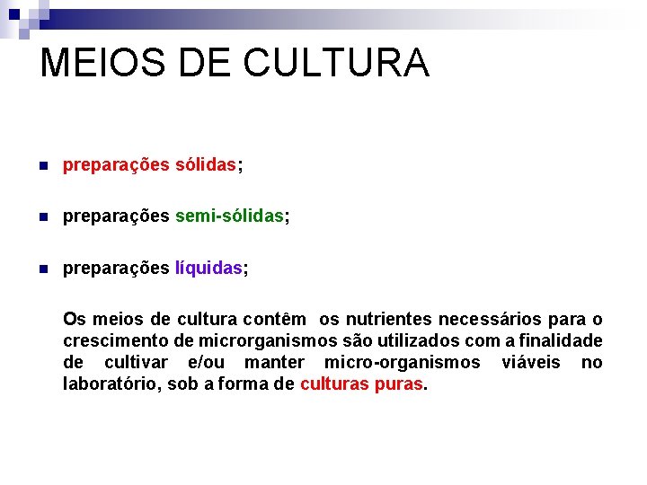 MEIOS DE CULTURA n preparações sólidas; n preparações semi-sólidas; n preparações líquidas; Os meios