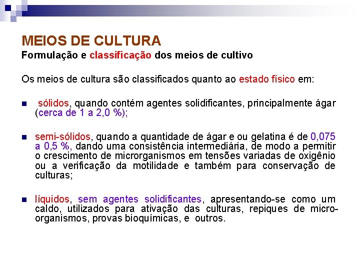 MEIOS DE CULTURA Formulação e classificação dos meios de cultivo Os meios de cultura