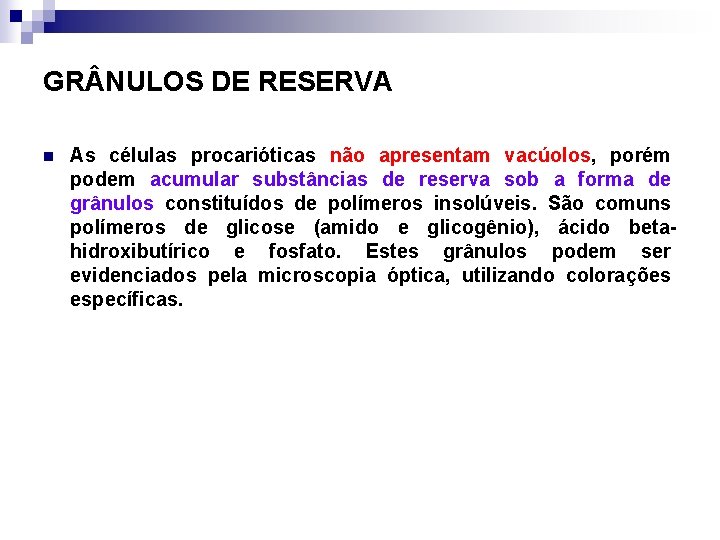 GR NULOS DE RESERVA n As células procarióticas não apresentam vacúolos, porém podem acumular