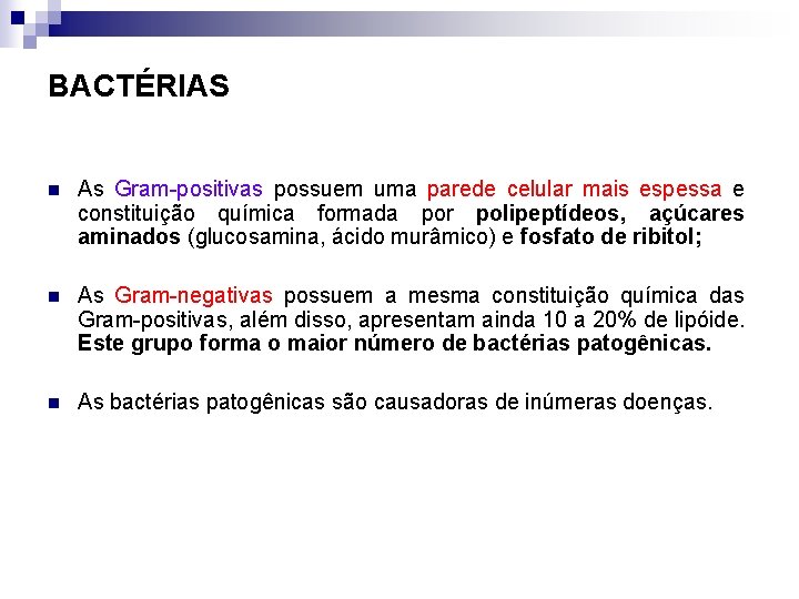 BACTÉRIAS n As Gram-positivas possuem uma parede celular mais espessa e constituição química formada