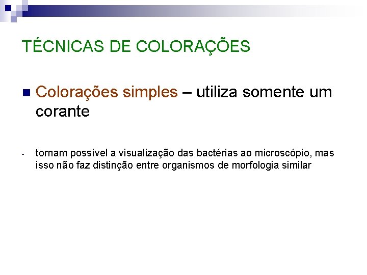 TÉCNICAS DE COLORAÇÕES n Colorações simples – utiliza somente um corante - tornam possível