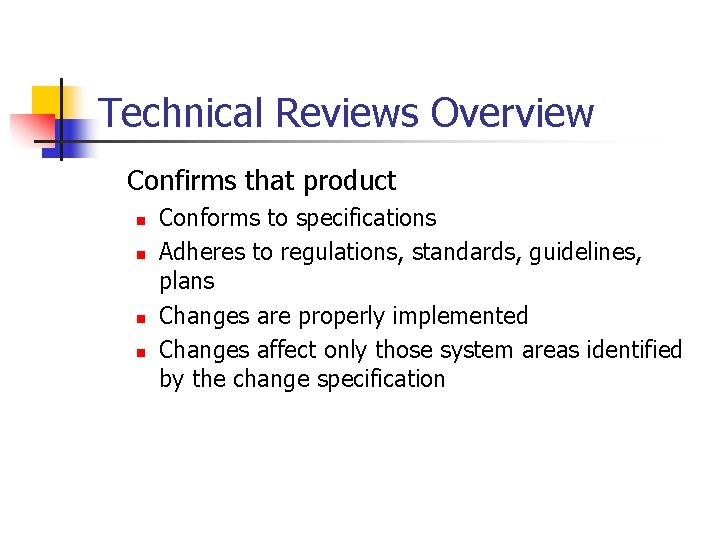 Technical Reviews Overview Confirms that product n n Conforms to specifications Adheres to regulations,