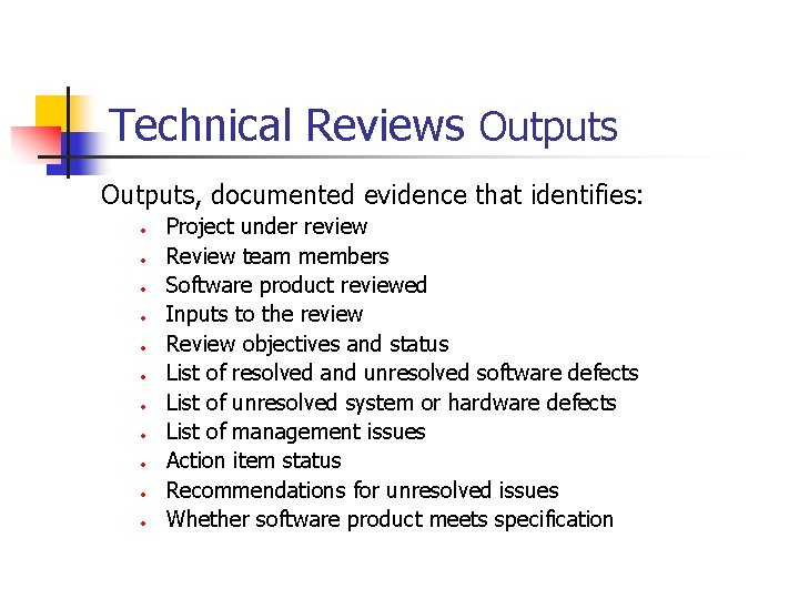 Technical Reviews Outputs, documented evidence that identifies: • • • Project under review Review