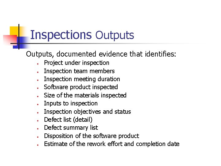 Inspections Outputs, documented evidence that identifies: • • • Project under inspection Inspection team