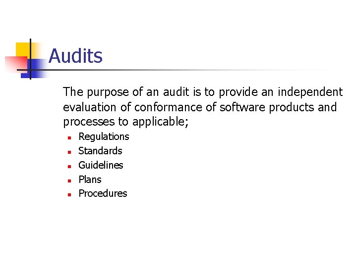 Audits The purpose of an audit is to provide an independent evaluation of conformance