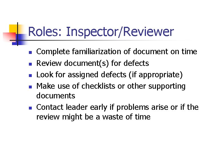 Roles: Inspector/Reviewer n n n Complete familiarization of document on time Review document(s) for