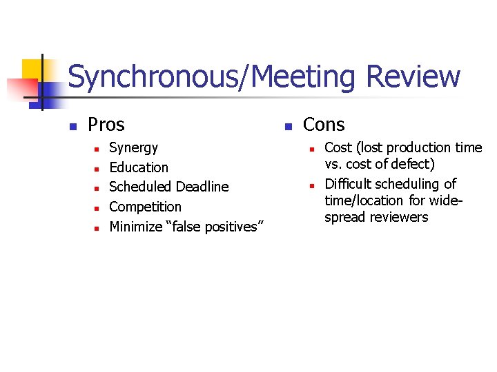 Synchronous/Meeting Review n Pros n n n Synergy Education Scheduled Deadline Competition Minimize “false