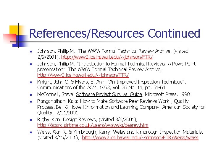 References/Resources Continued n n n n Johnson, Philip M. : The WWW Formal Technical