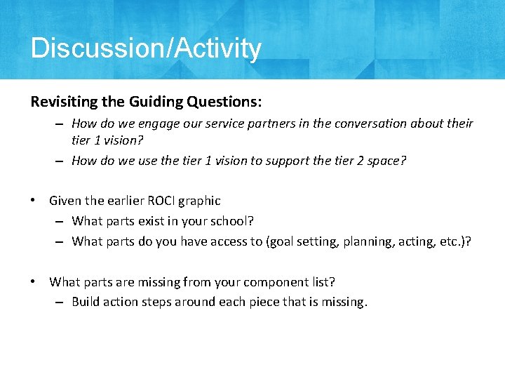 Discussion/Activity Revisiting the Guiding Questions: – How do we engage our service partners in