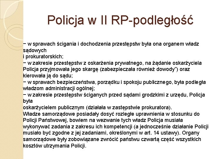 Policja w II RP-podległość − w sprawach ścigania i dochodzenia przestępstw była ona organem