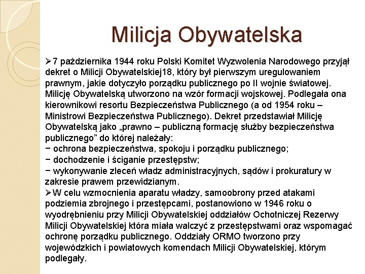 Milicja Obywatelska Ø 7 października 1944 roku Polski Komitet Wyzwolenia Narodowego przyjął dekret o