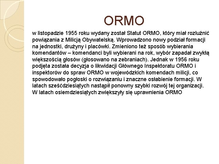 ORMO w listopadzie 1955 roku wydany został Statut ORMO, który miał rozluźnić powiązania z