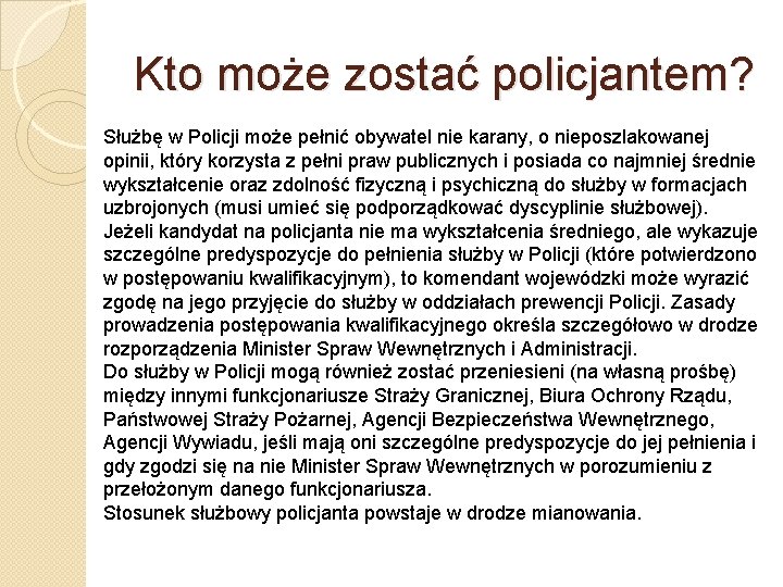 Kto może zostać policjantem? Służbę w Policji może pełnić obywatel nie karany, o nieposzlakowanej