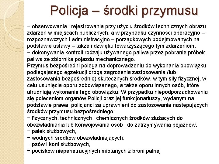 Policja – środki przymusu − obserwowania i rejestrowania przy użyciu środków technicznych obrazu zdarzeń Policja – środki przymusu − obserwowania i rejestrowania przy użyciu środków technicznych obrazu zdarzeń