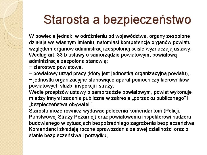 Starosta a bezpieczeństwo W powiecie jednak, w odróżnieniu od województwa, organy zespolone działają we