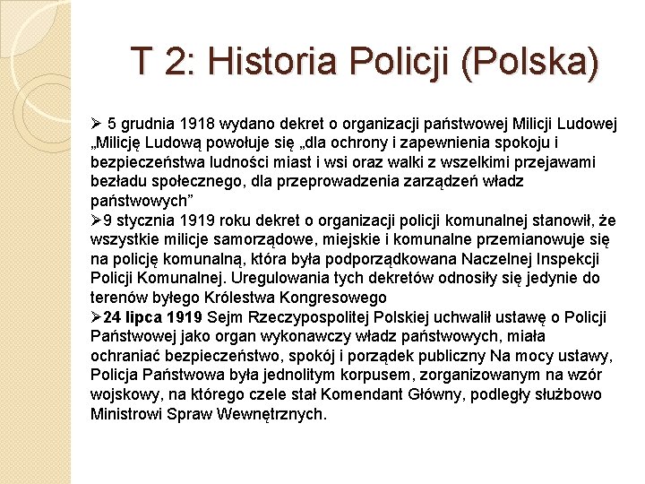 T 2: Historia Policji (Polska) Ø 5 grudnia 1918 wydano dekret o organizacji państwowej
