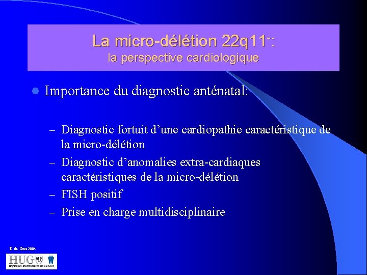 La micro-délétion 22 q 11 -: la perspective cardiologique l Importance du diagnostic anténatal: