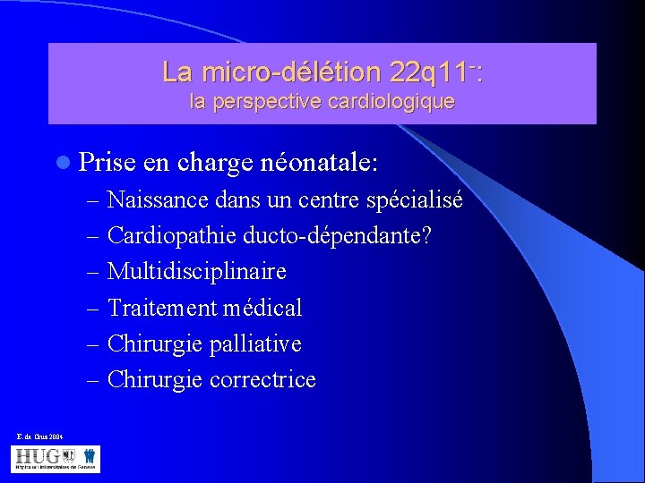 La micro-délétion 22 q 11 -: la perspective cardiologique l Prise en charge néonatale: