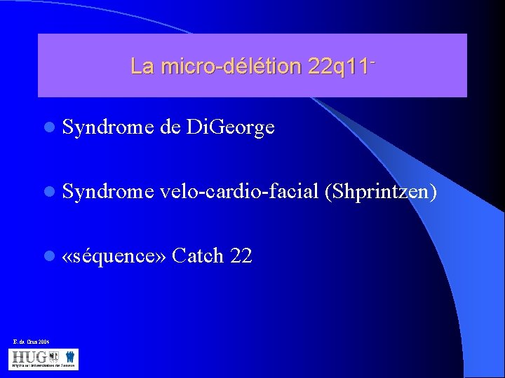 La micro-délétion 22 q 11 l Syndrome de Di. George l Syndrome velo-cardio-facial (Shprintzen)