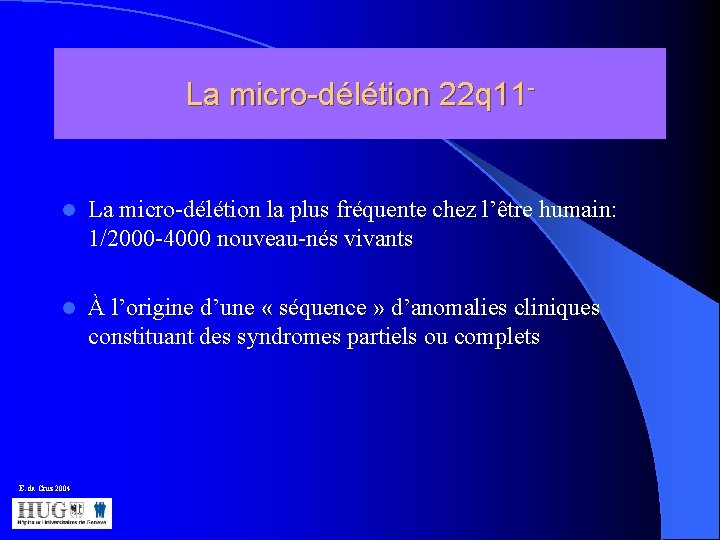 La micro-délétion 22 q 11 - l La micro-délétion la plus fréquente chez l’être