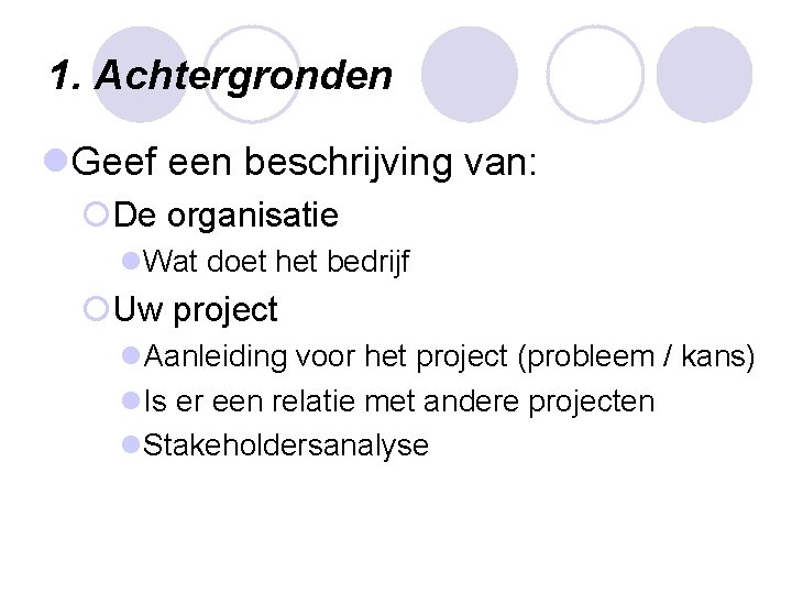 1. Achtergronden l. Geef een beschrijving van: ¡De organisatie l. Wat doet het bedrijf