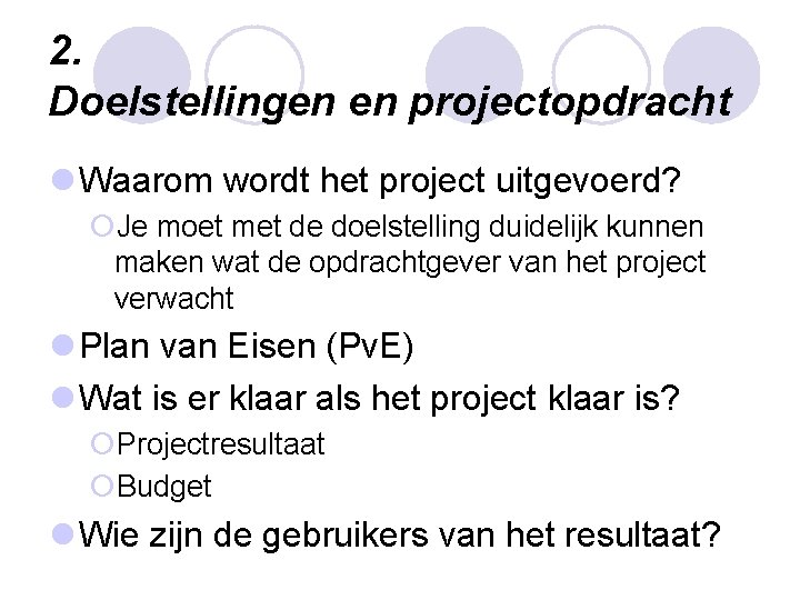 2. Doelstellingen en projectopdracht l Waarom wordt het project uitgevoerd? ¡Je moet met de