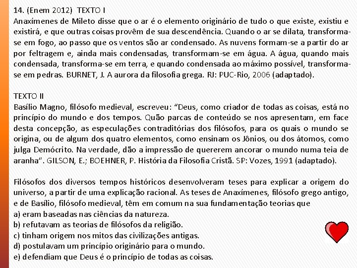 14. (Enem 2012) TEXTO I Anaxímenes de Mileto disse que o ar é o