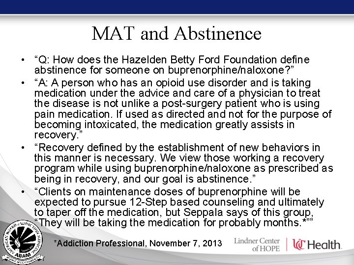 MAT and Abstinence • “Q: How does the Hazelden Betty Ford Foundation define abstinence MAT and Abstinence • “Q: How does the Hazelden Betty Ford Foundation define abstinence