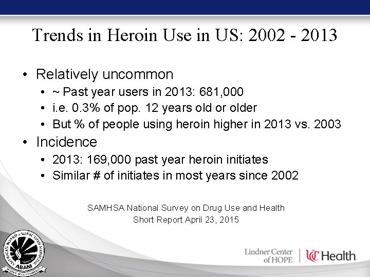Trends in Heroin Use in US: 2002 - 2013 • Relatively uncommon • ~ Trends in Heroin Use in US: 2002 - 2013 • Relatively uncommon • ~
