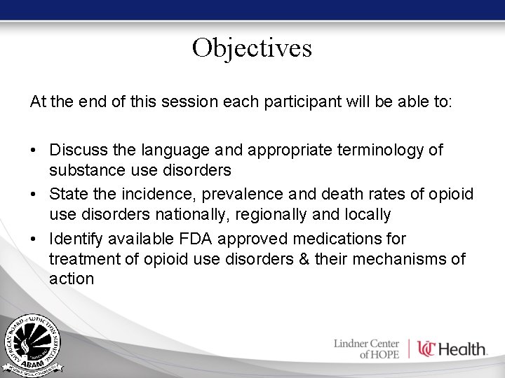 Objectives At the end of this session each participant will be able to: • Objectives At the end of this session each participant will be able to: •