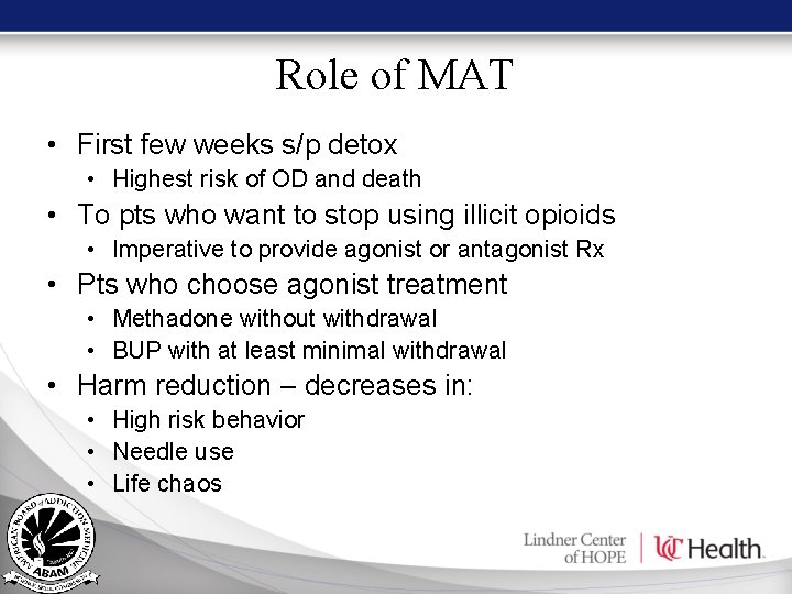 Role of MAT • First few weeks s/p detox • Highest risk of OD Role of MAT • First few weeks s/p detox • Highest risk of OD
