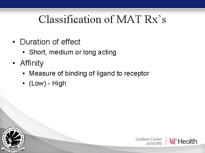 Classification of MAT Rx’s • Duration of effect • Short, medium or long acting Classification of MAT Rx’s • Duration of effect • Short, medium or long acting