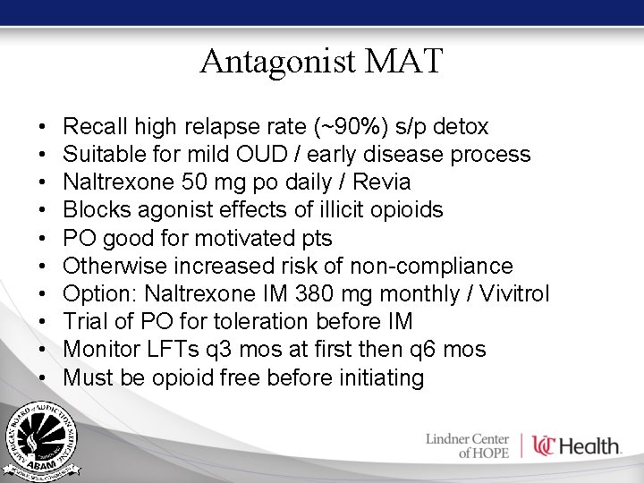 Antagonist MAT • • • Recall high relapse rate (~90%) s/p detox Suitable for Antagonist MAT • • • Recall high relapse rate (~90%) s/p detox Suitable for