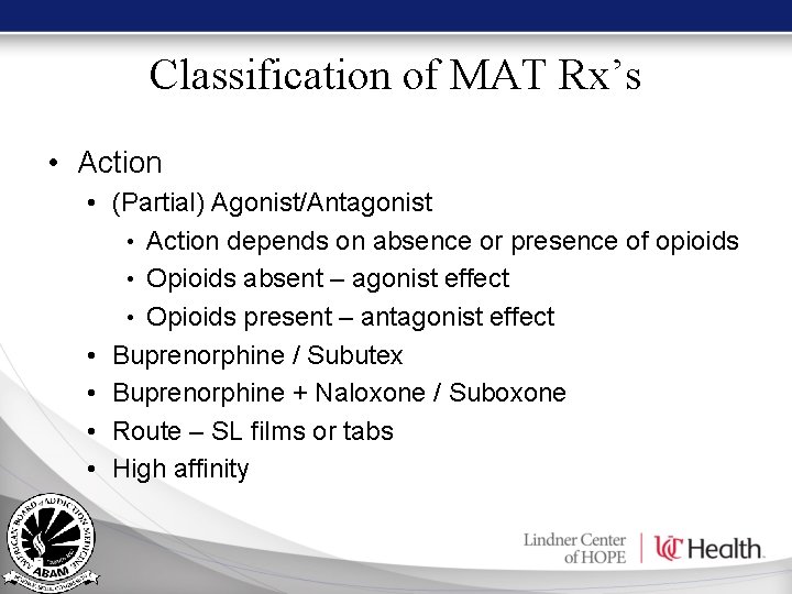 Classification of MAT Rx’s • Action • (Partial) Agonist/Antagonist • Action depends on absence Classification of MAT Rx’s • Action • (Partial) Agonist/Antagonist • Action depends on absence