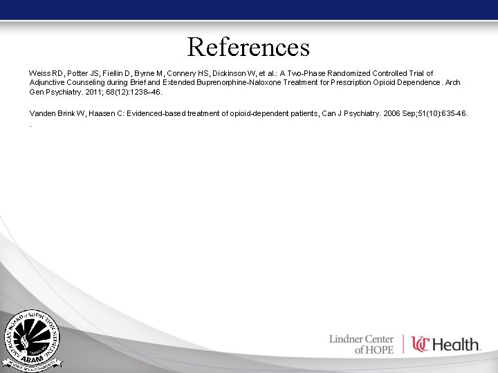 References Weiss RD, Potter JS, Fiellin D, Byrne M, Connery HS, Dickinson W, et References Weiss RD, Potter JS, Fiellin D, Byrne M, Connery HS, Dickinson W, et