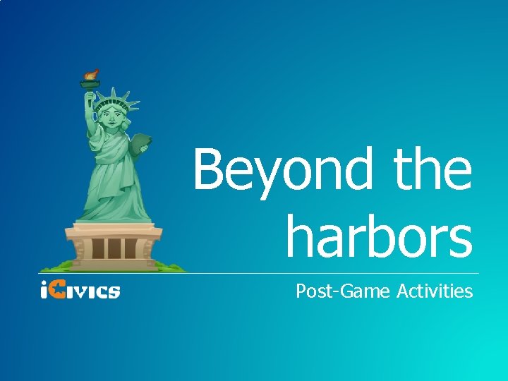 Beyond the harbors Post-Game Activities 