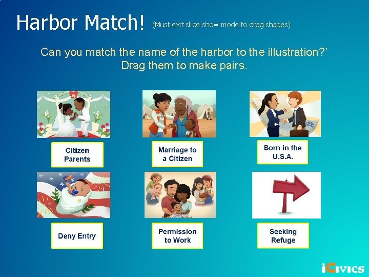 Harbor Match! (Must exit slide show mode to drag shapes) Can you match the
