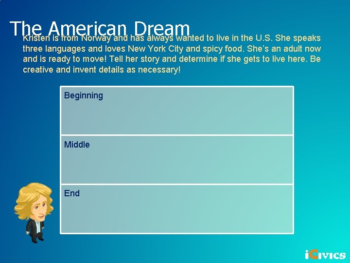 The American Dream Kristen is from Norway and has always wanted to live in