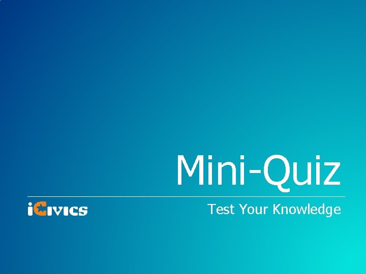 Mini-Quiz Test Your Knowledge 