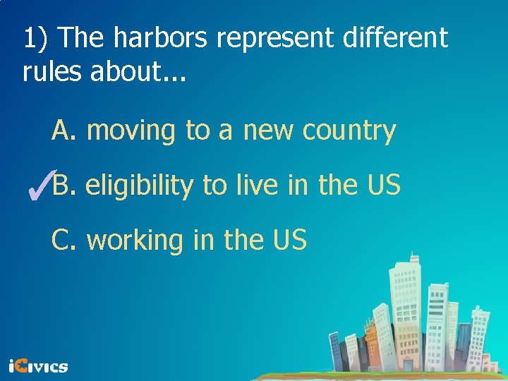 1) The harbors represent different rules about. . . A. moving to a new