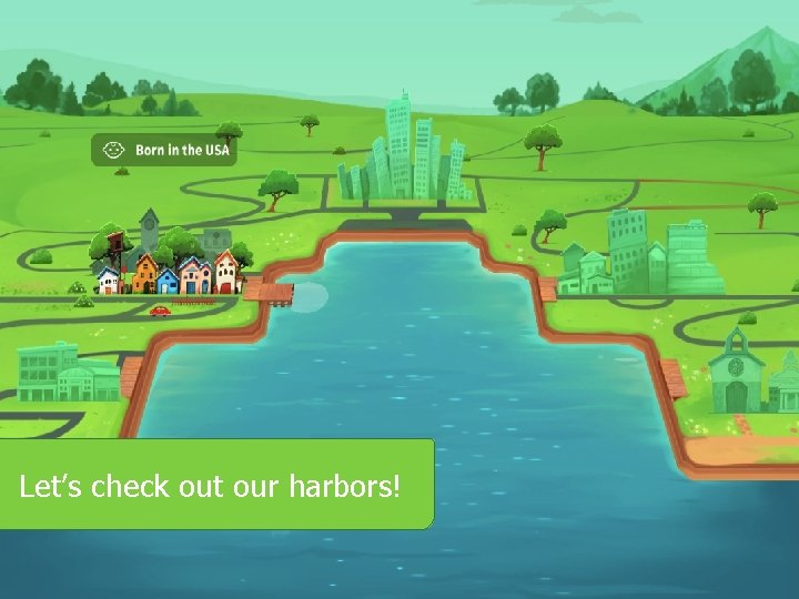 Let’s check out our harbors! 