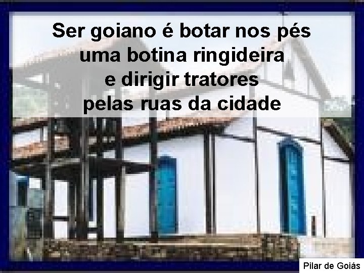 Ser goiano é botar nos pés uma botina ringideira e dirigir tratores pelas ruas Ser goiano é botar nos pés uma botina ringideira e dirigir tratores pelas ruas