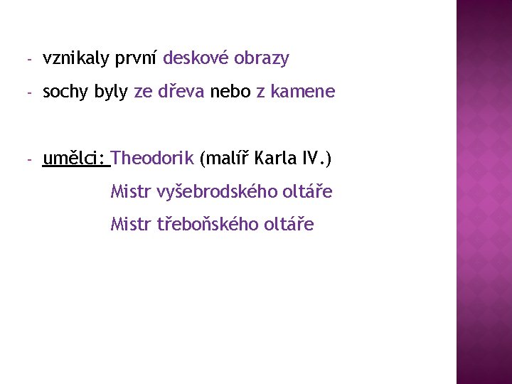 - vznikaly první deskové obrazy - sochy byly ze dřeva nebo z kamene -