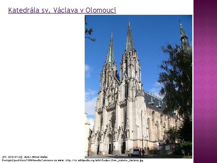 Katedrála sv. Václava v Olomouci [cit. 2012 -01 -22]. Autor: Michal Maňas Dostupný pod