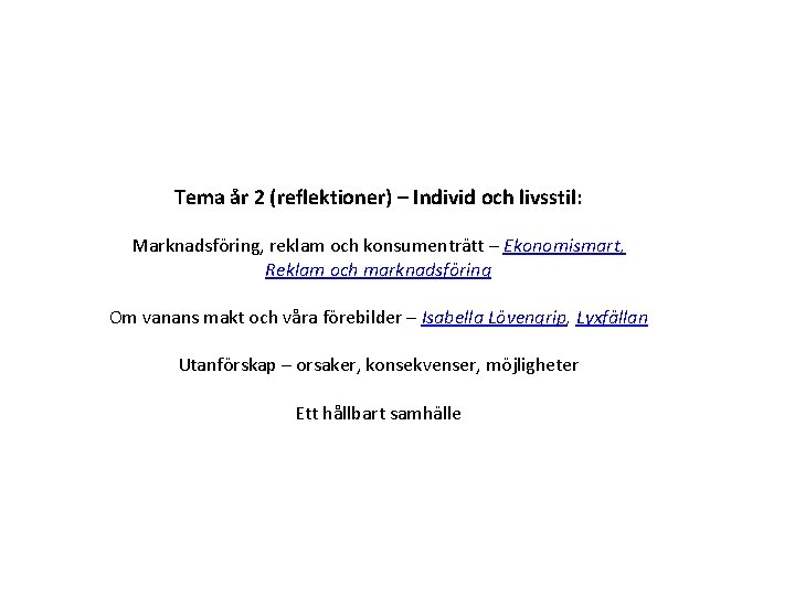 Tema år 2 (reflektioner) – Individ och livsstil: Marknadsföring, reklam och konsumenträtt – Ekonomismart,