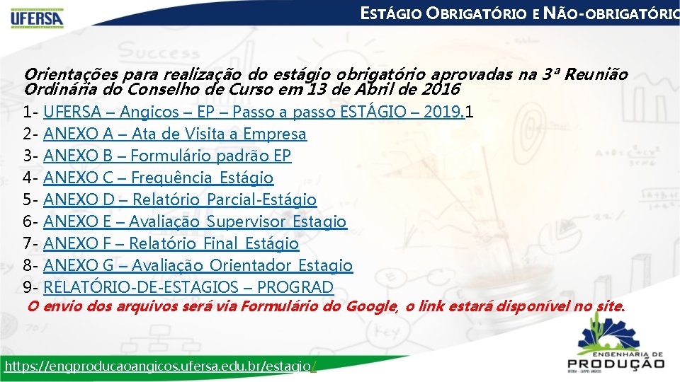 ESTÁGIO OBRIGATÓRIO E NÃO-OBRIGATÓRIO Orientações para realização do estágio obrigatório aprovadas na 3ª Reunião