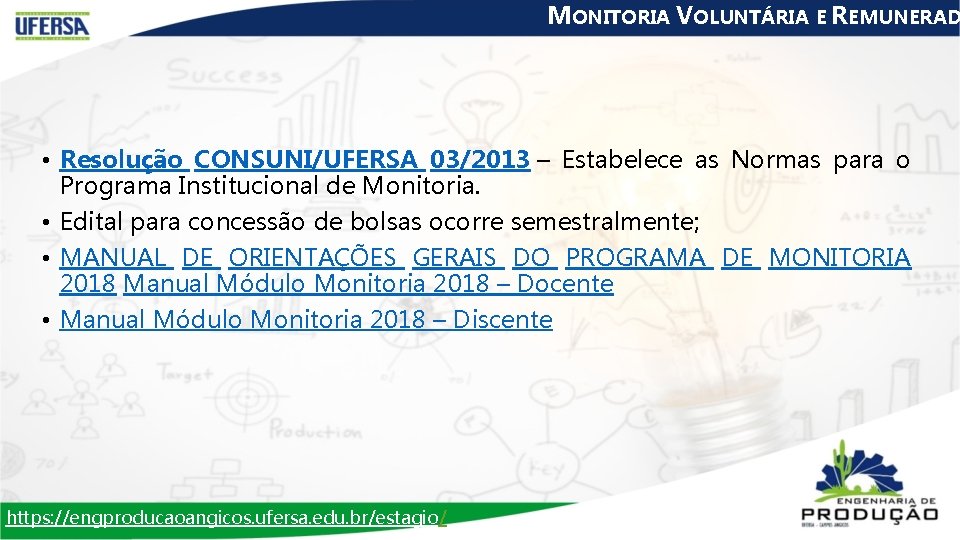 MONITORIA VOLUNTÁRIA E REMUNERAD • Resolução CONSUNI/UFERSA 03/2013 – Estabelece as Normas para o